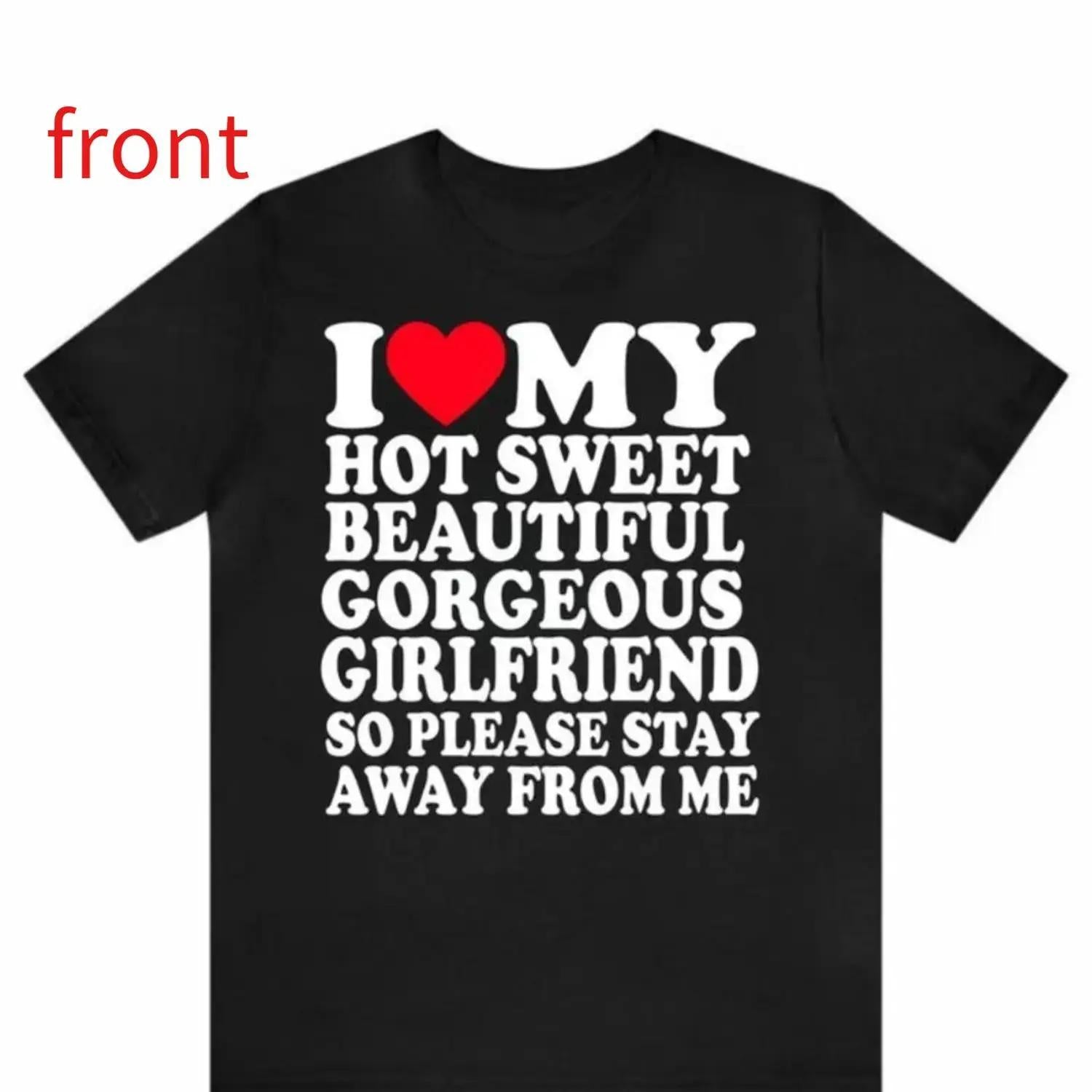 Love My Super Hot Sweet Beautiful Gorgeous Girlfriend T Shirt Adorable Couple Gift Idea