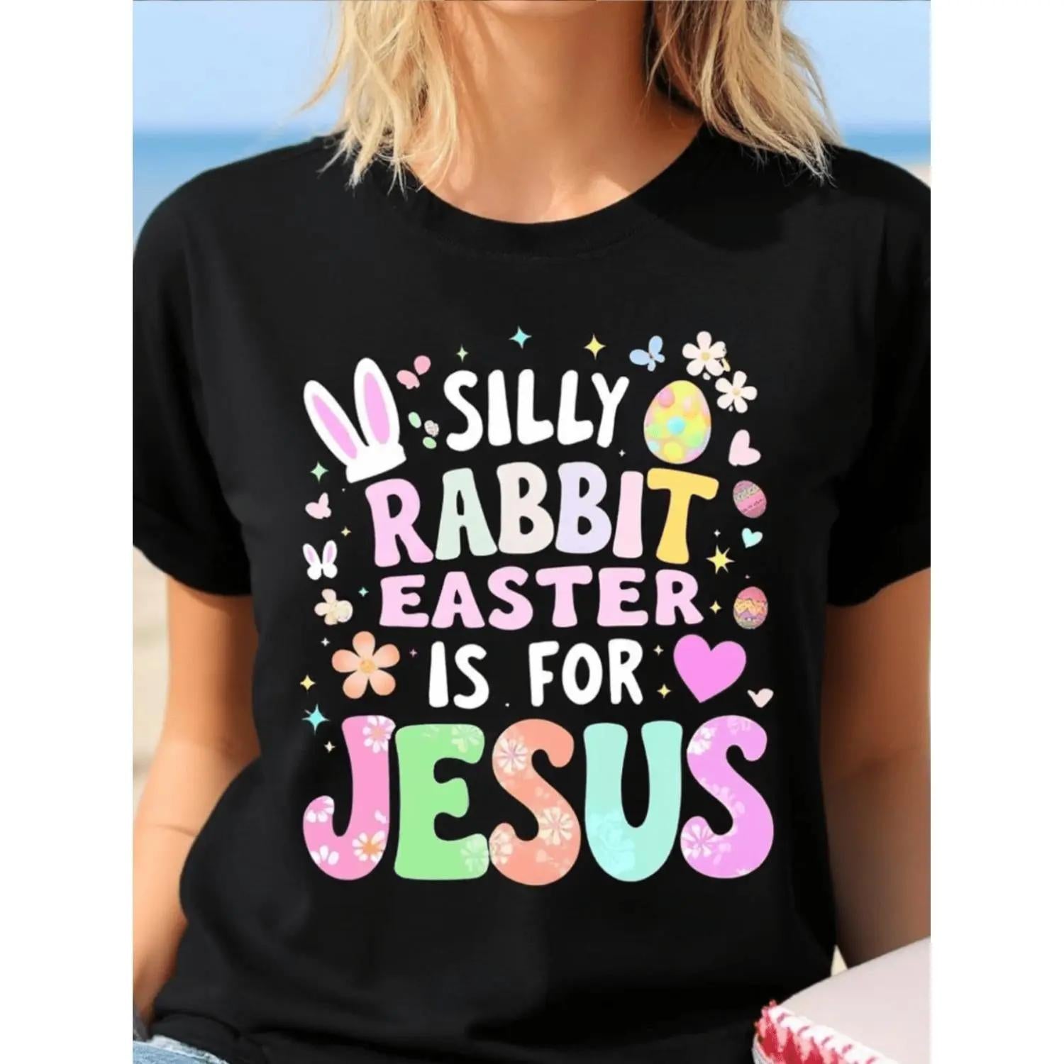 Ladies Easter Tee with Silly Rabbit Easter Is for Jesus Print Featuring Bunny and Cross Graphics Black Short Sleeve Relaxed Fit Round Neck Top Perfect for Church Spring Celebrations and Holiday Presents