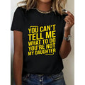 Womens Funny Slogan Tee You Cant Tell Me What To Do Youre Not My Daughter Soft Casual Everyday Top Ideal For Moms Birthday And Mother Day Gift