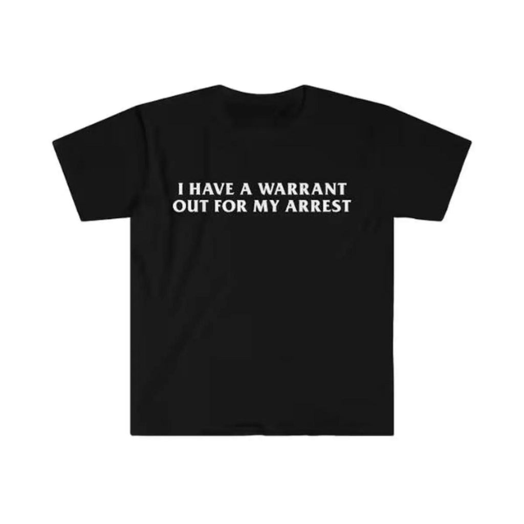 Cotton Crew Neck Summer Top Graphic Tee Featuring I Have a Warrant Out for My Arrest 2000s Celebrity Inspired Design Ideal Gift for Men