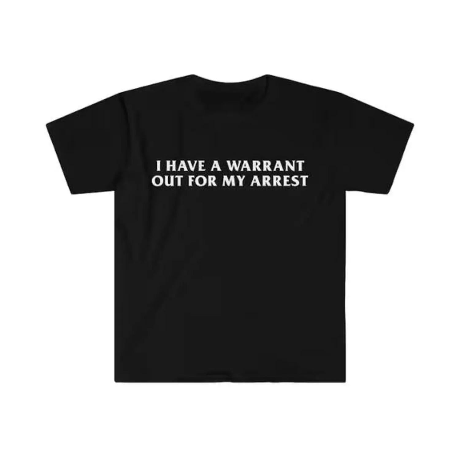 Cotton Crew Neck Summer Top Graphic Tee Featuring I Have a Warrant Out for My Arrest 2000s Celebrity Inspired Design Ideal Gift for Men
