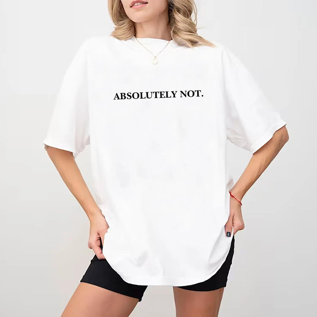 Hilarious Absolutely Not Shirt with Meme Graphic Print Unisex Unhinged Tee