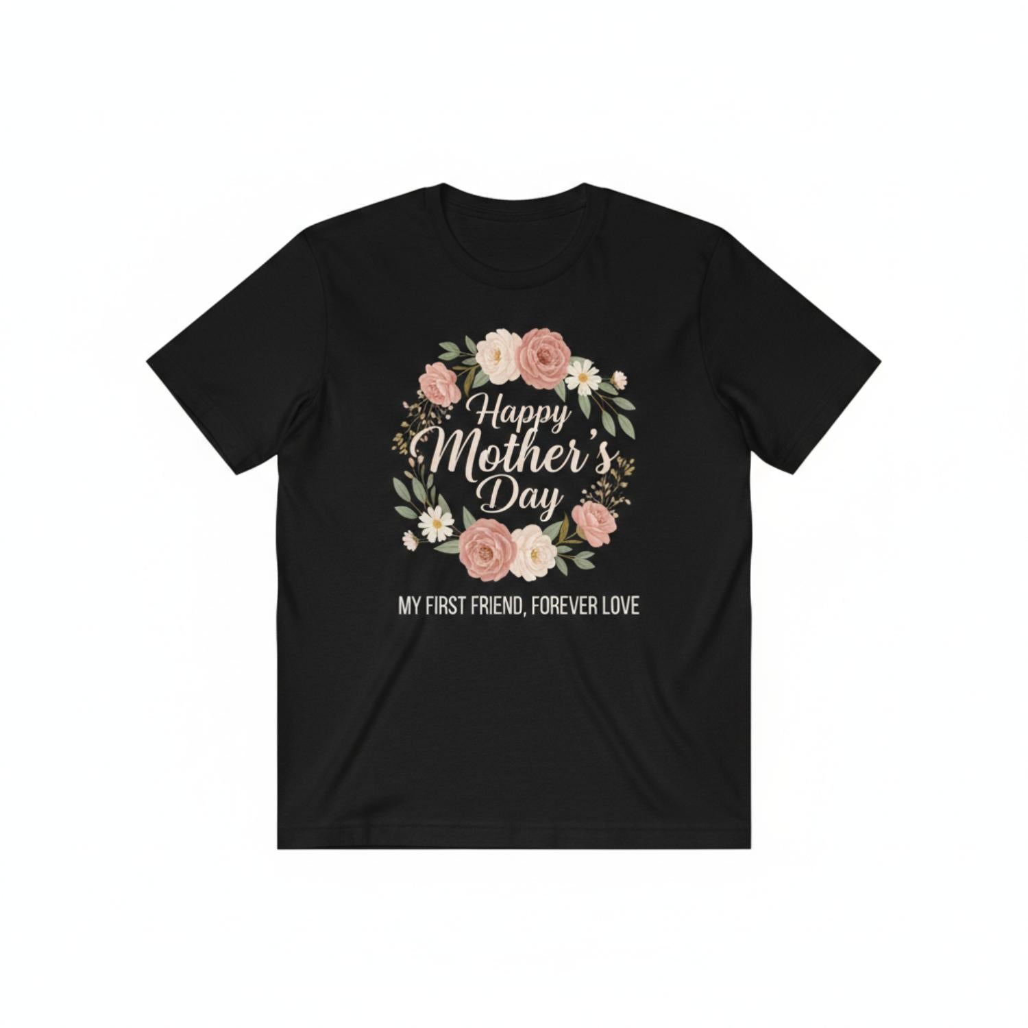 Happy Mothers Day TShirt Womens Floral Wreath Graphic Tee My First Friend Forever Love Gift Crew Neck Casual Cotton Top