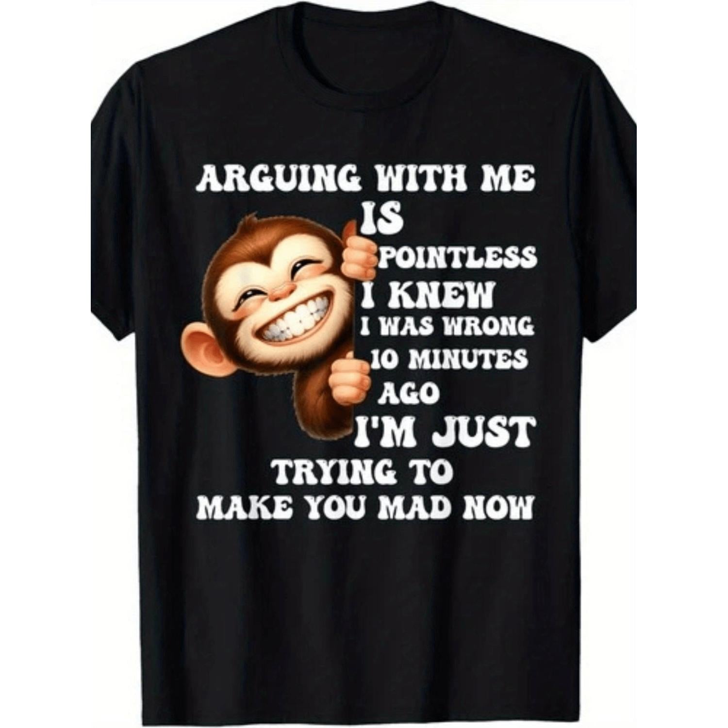 Funny Monkey T Shirt Arguing With Me Is Pointless I Knew I Was Wrong Retro Humor Statement Casual Wear Elastic Fabric Comfort Fit Available In Sizes S To 5XL