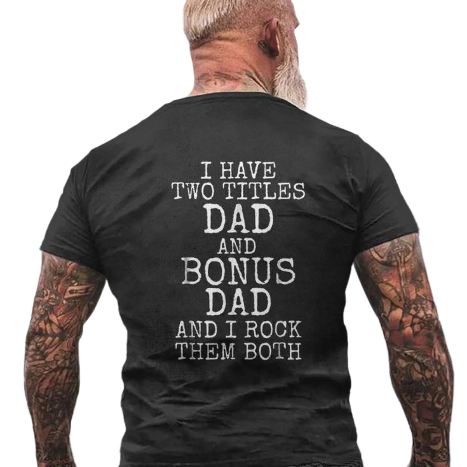 Dad And Bonus Dad T Shirt Gift For Stepfathers Mens Back Print Crewneck Short Sleeve Tee