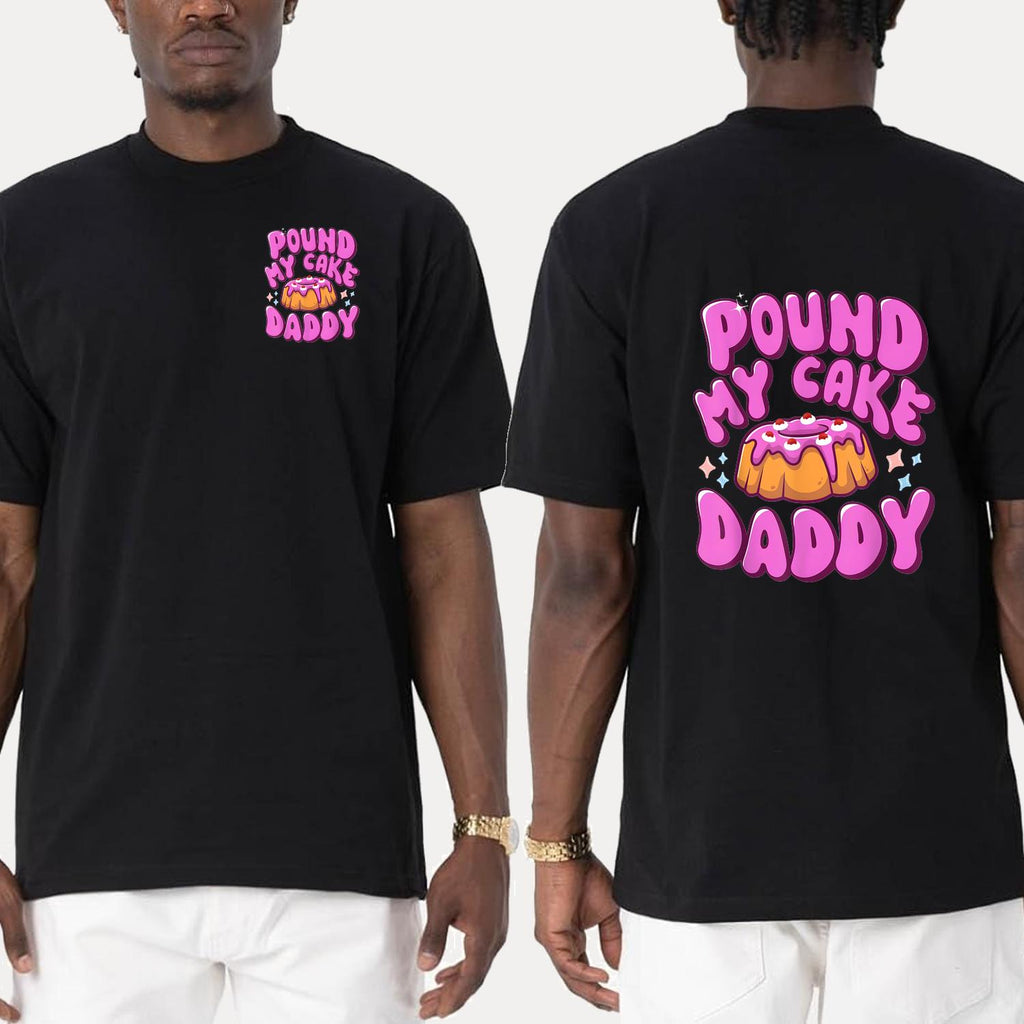 Inappropriate Pound My Cake Daddy Humorous Adult T Shirt Gift Idea for Men and Women